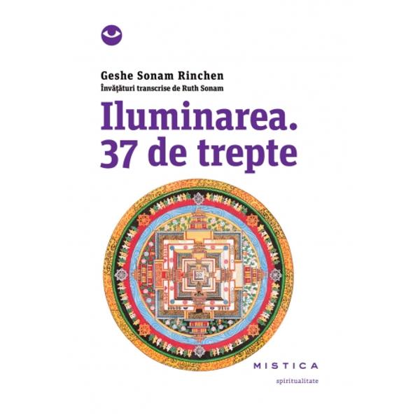 Iluminarea. 37 de trepte - Geshe Sonam Rinchen