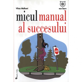 Micul manual al succesului - Vikas Malkani Micul manual al succesului - Vikas Malkani