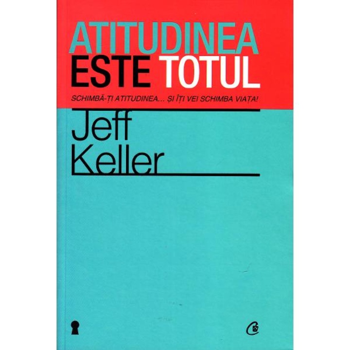 Atitudinea este totul Ed.4 - Jeff Keller
