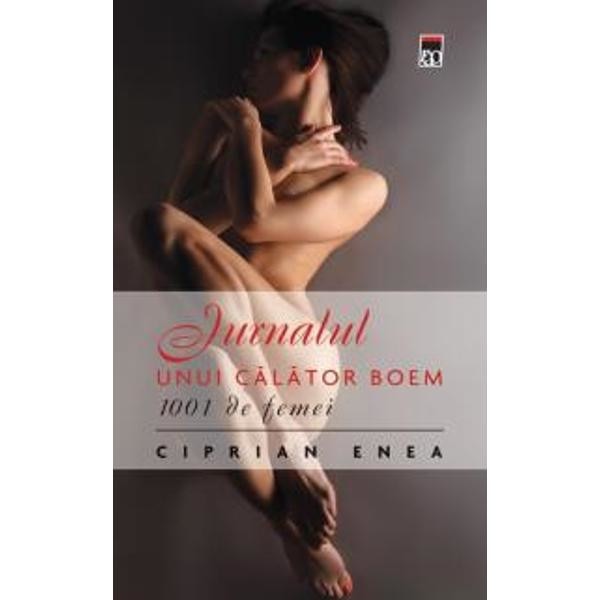 Jurnalul unui calator boem. 1001 de femei - Ciprian Enea