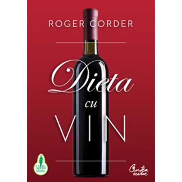 Dieta cu vin - Roger Corder