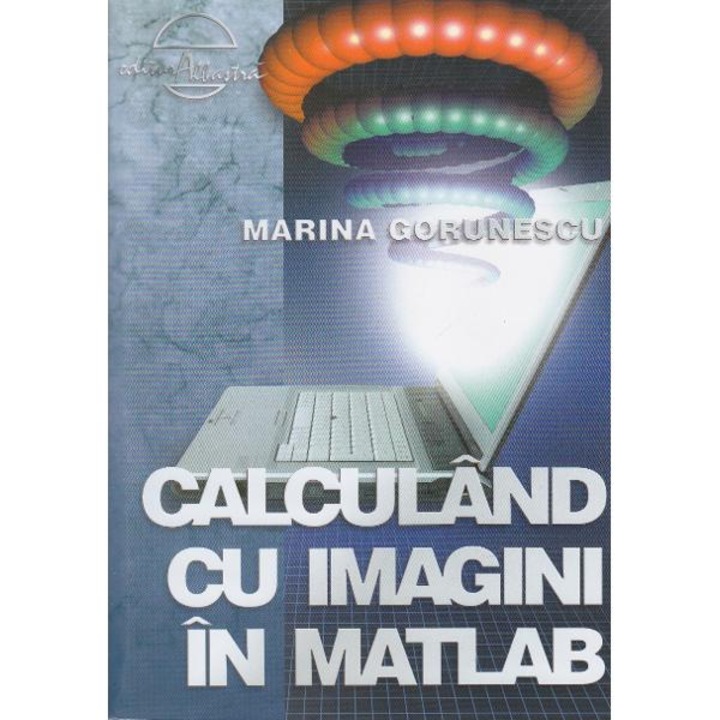 Calculand cu imagini in Matlab - Marina Gorunescu
