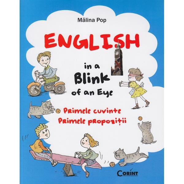 English in a blink of an eye. Primele cuvinte. Primele propozitii - Malina Pop