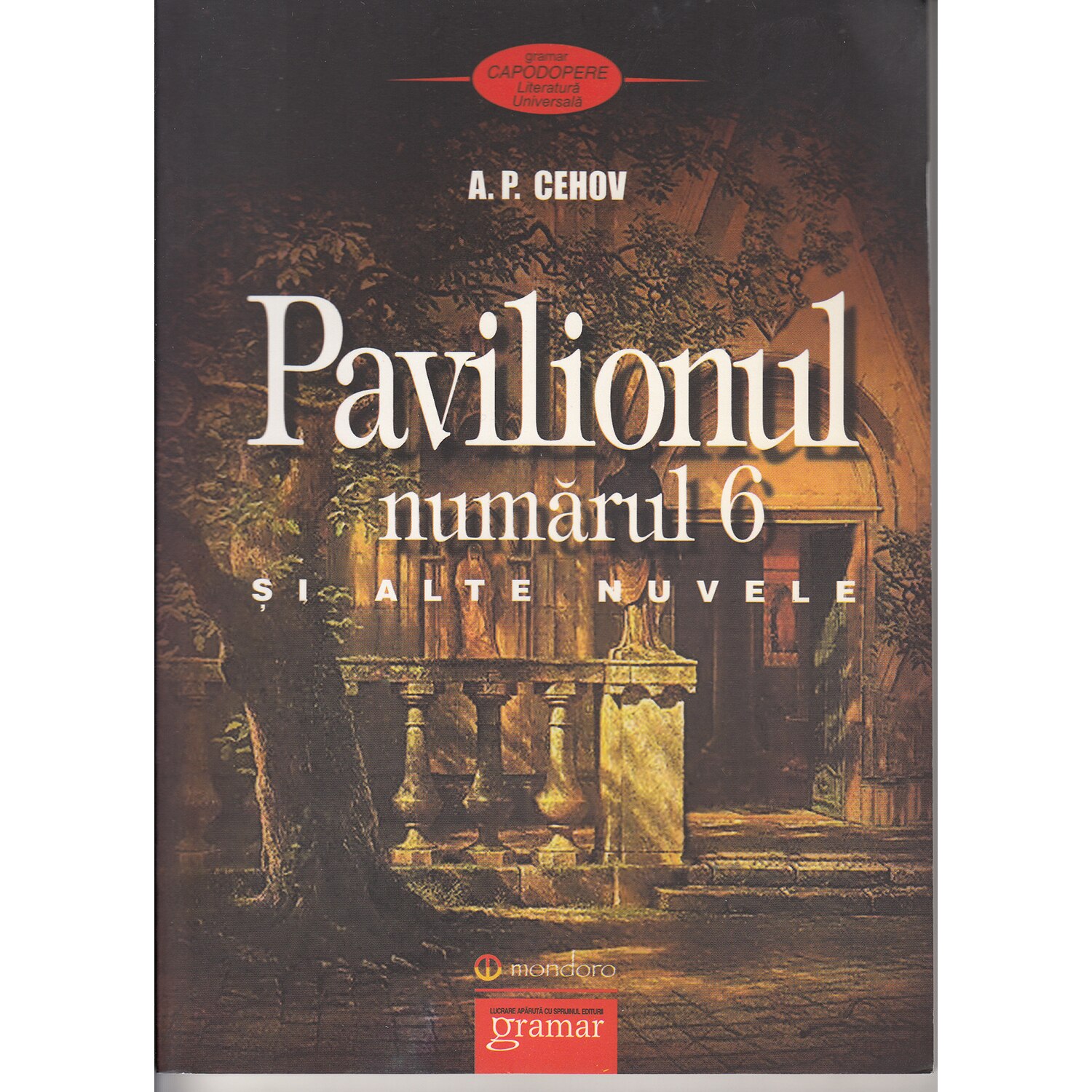 Pavilionul numarul 6 si alte nuvele - A.P. Cehov