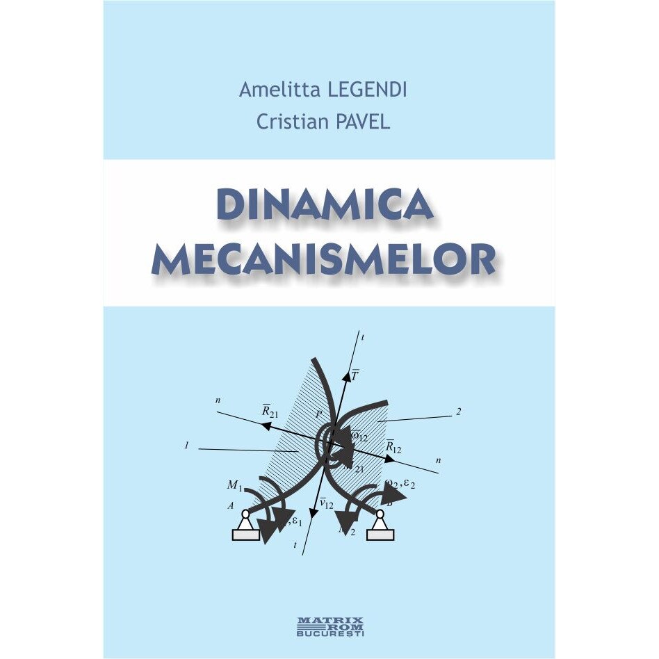 Dinamica mecanismelor , Amelitta Legendi, Cristian Pavel