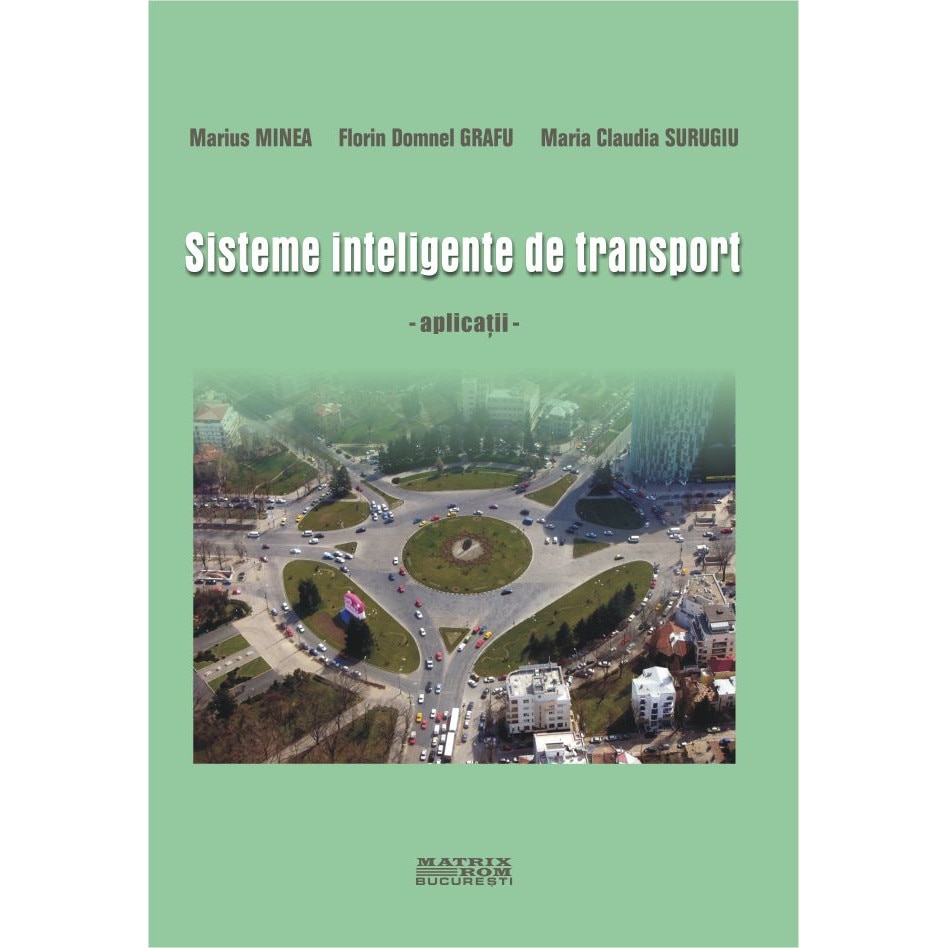 Sisteme inteligente de transport , Claudia Maria Surugiu, Florin Domnel Grafu, Marius Minea