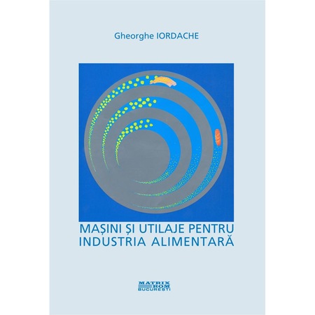 Masini Si Utilaje Pentru Industria Alimentara Gheorghe Iordache Emag Ro