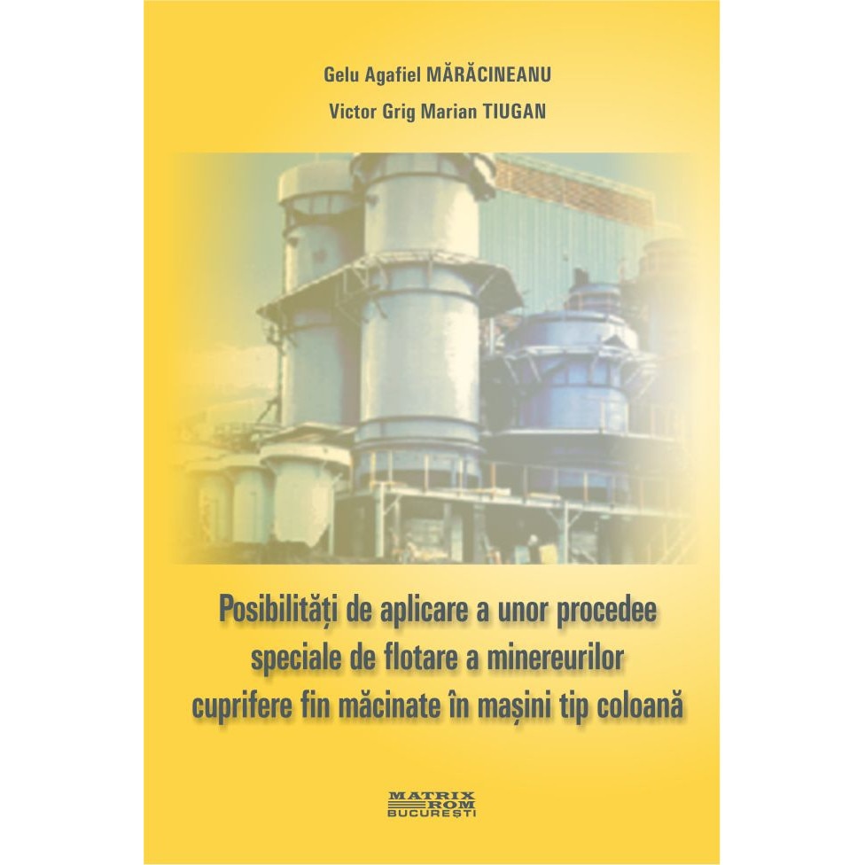 Posibilitati de aplicare a unor procedee speciale de flotare a minereurilor cuprifere fin macinate in masini tip coloana , Gelu Maracineanu, Victor Tiugan