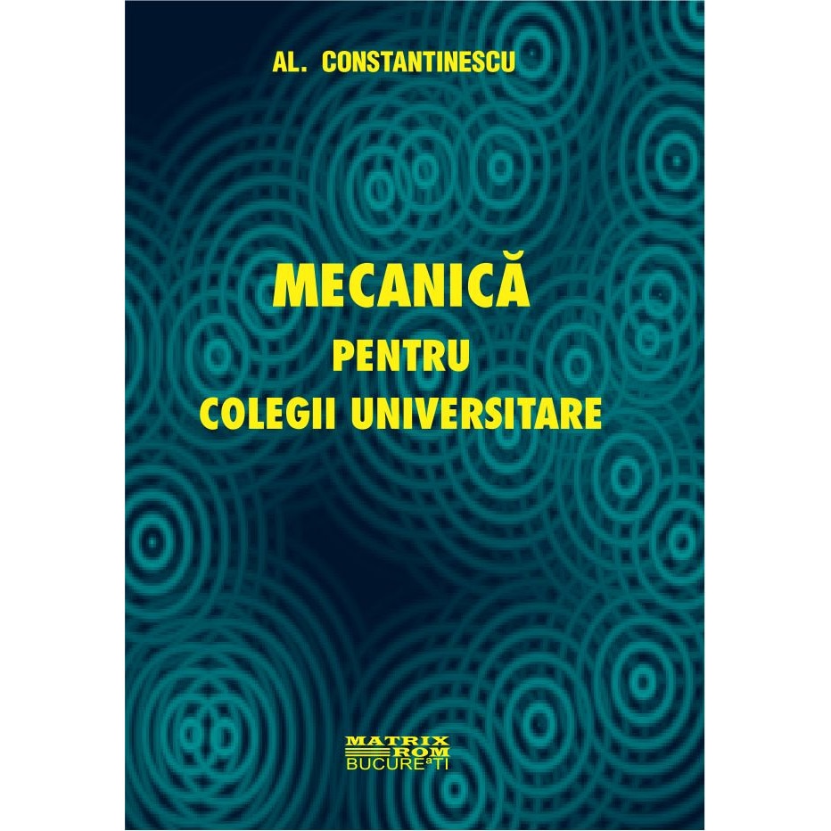 Mecanica pentru colegiile universitare , Alexandru Constantinescu