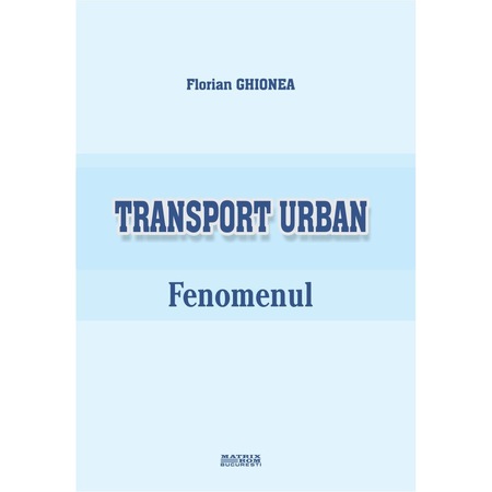Transport Urban Fenomenul Florian Ghionea Emag Ro