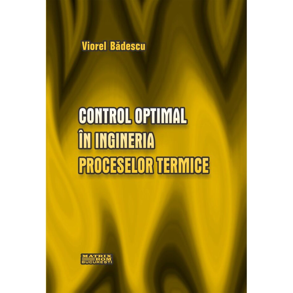 Control optimal in ingineria proceselor termice , Viorel Badescu