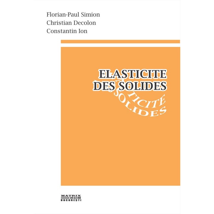 Elasticite des solides , Christian Decolon, Constantin Ion, Florian-Paul Simion