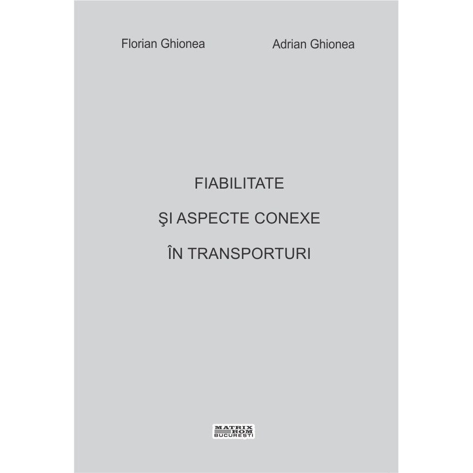 Fiabilitate si aspecte conexe in transporturi , Adrian Ghionea, Florian Ghionea