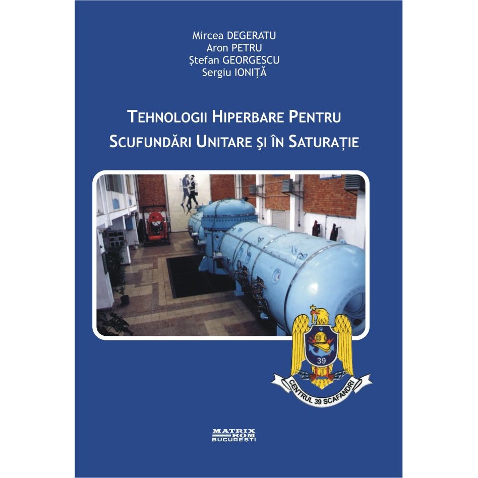 Tehnologii hiperbare pentru scufundari unitare si in saturatie , Aron Petru, Mircea Degeratu, Sergiu Ionita, Stefan Georgescu