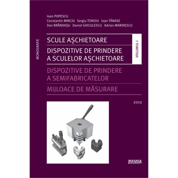 Scule aschietoare. Dispozitive de prindere a sculelor aschietoare. Monografie ed.3 , A. Marinescu, C. Minciu, D. Brindasu, D.Ghiculescu, I. Popescu, I. Tanase, S. Tonoiu Scule aschietoare. Dispozitive de prindere a sculelor aschietoare. Monografie ed.3 , A. Marinescu, C. Minciu, D. Brindasu, D.Ghiculescu, I. Popescu, I. Tanase, S. Tonoiu