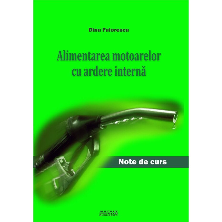 Alimentarea motoarelor cu ardere interna. Note de curs , Dinu Fuiorescu