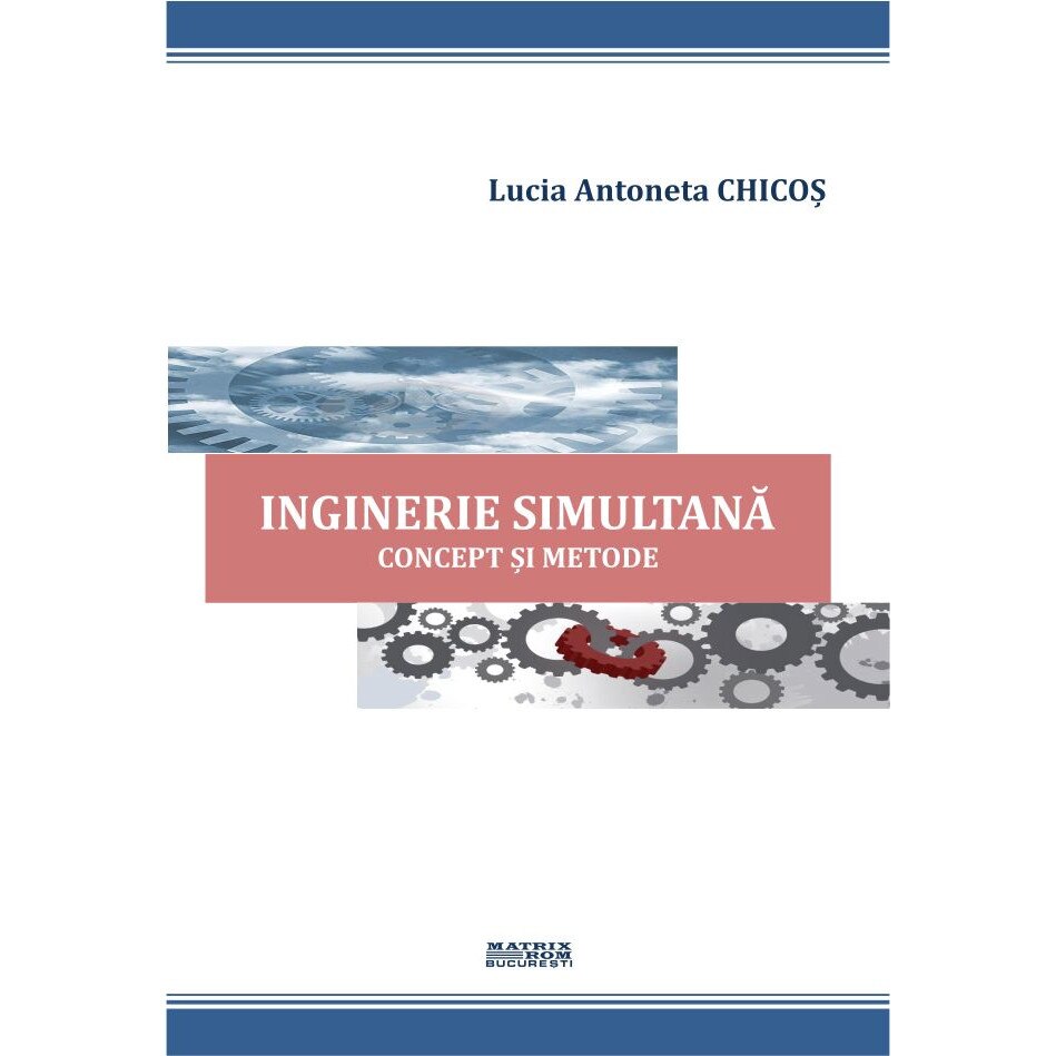Inginerie simultana. Concept si metode , Lucia Antoneta Chicos