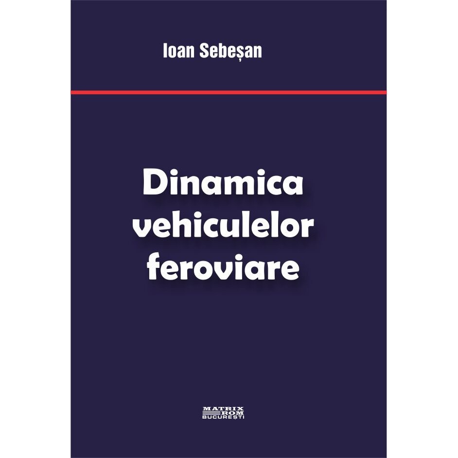 Dinamica vehiculelor feroviare , Ioan Sebesan