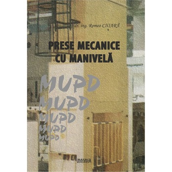 Prese mecanice cu manivela, Romeo Cioara Prese mecanice cu manivela, Romeo Cioara