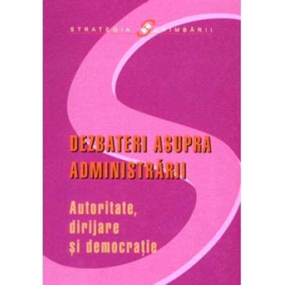 Dezbateri asupra administrarii. Autoritate, dirijare si democratie . Jon Pierre