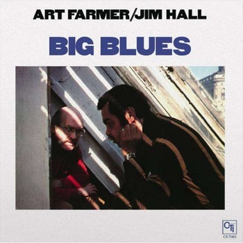 Art Farmer & Jim Hall - Big Blues (LP) Art Farmer & Jim Hall - Big Blues (LP)