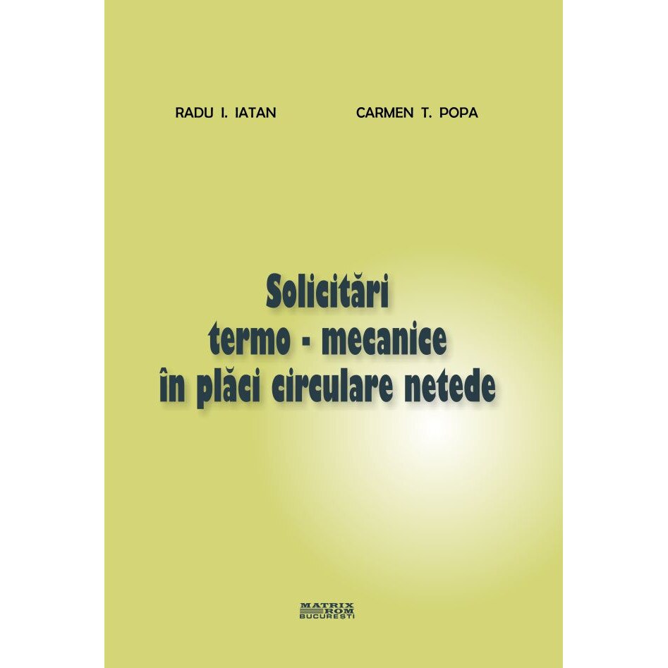 Solicitari termo-mecanice in placi circulare netede , Carmen Popa, Radu Iatan