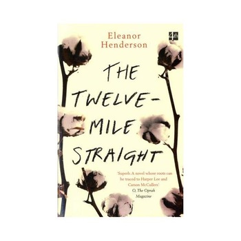 The Twelve-Mile Straight - Eleanor Henderson The Twelve-Mile Straight - Eleanor Henderson