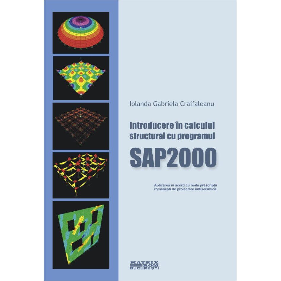 Introducere in calculul structural cu programul SAP2000, IOLANDA-GABRIELA CRAIFALEANU