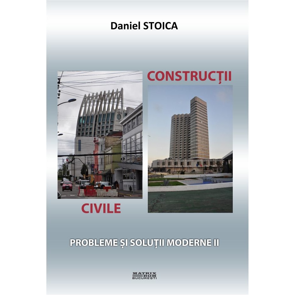 Constructii civile. Probleme si solutii moderne II, Daniel Stoica