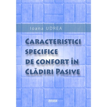 Caracteristici specifice de confort in cladiri pasive, Ioana Udrea Caracteristici specifice de confort in cladiri pasive, Ioana Udrea