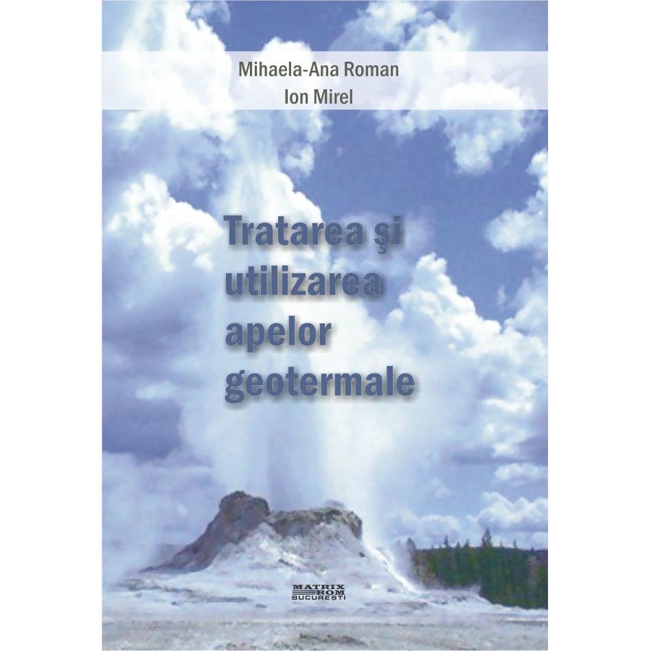 Tratarea si utilizarea apelor geotermale, Ion Mirel, Mihaela-Ana Roman