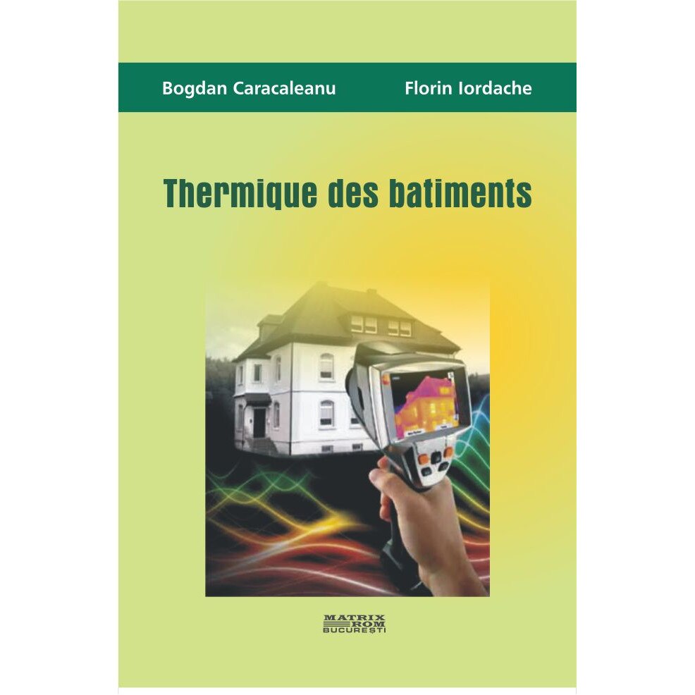 Thermique des batiments, Bogdan Caracaleanu, Florin Iordache
