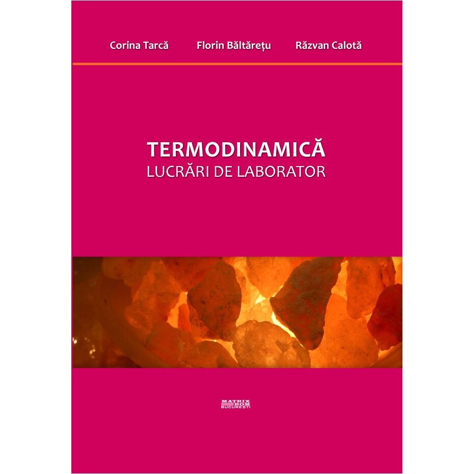 Termodinamica. Lucrari de laborator, Corina Tarca, Florin Baltaretu, Razvan Calota