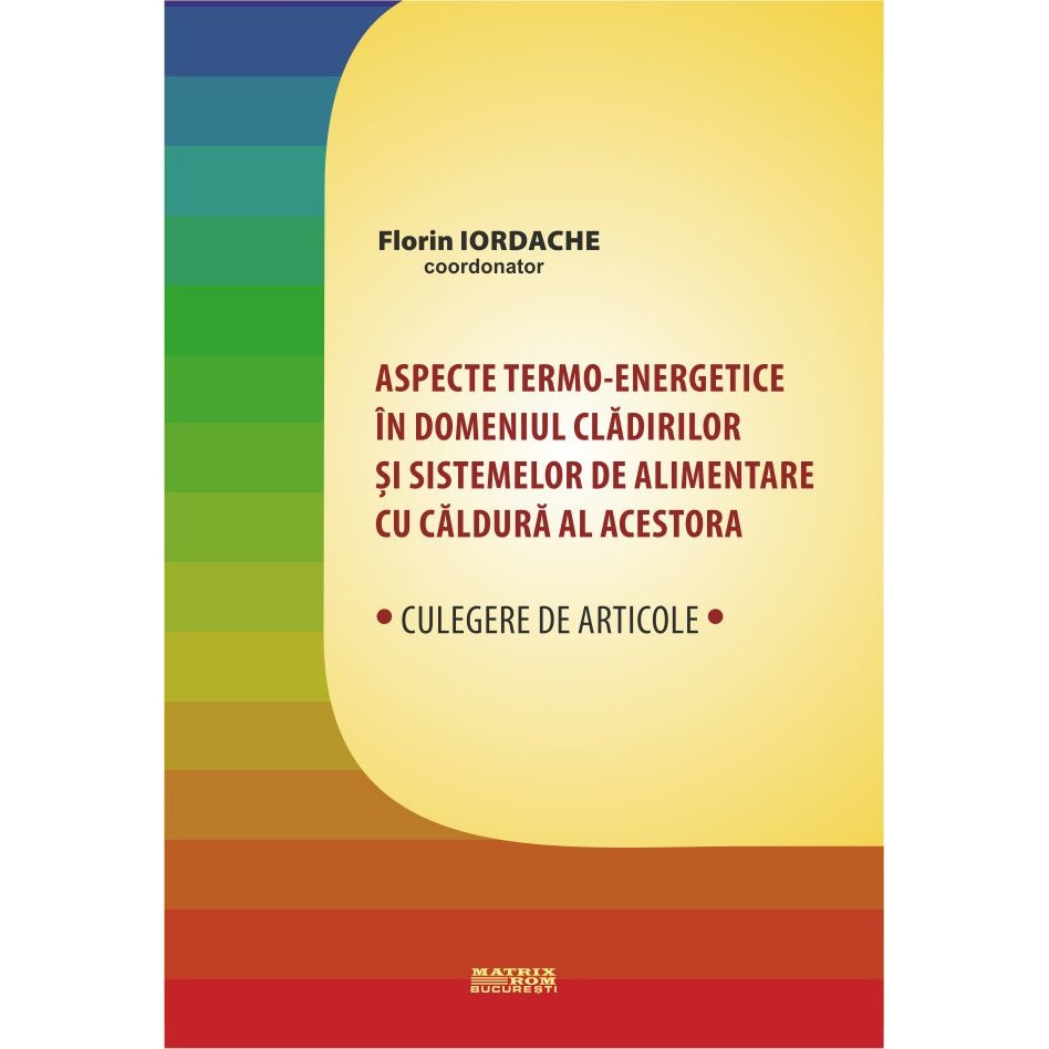 Aspecte termo-energetice in domeniul cladirilor si sistemelor de alimentare cu caldura al acestora, Florin Iordache - Coordonator