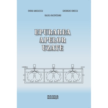 Epurarea apelor uzate, Gheorghe-Constantin Ionescu, Ovidiu Ianculescu, Raluca Racoviteanu Epurarea apelor uzate, Gheorghe-Constantin Ionescu, Ovidiu Ianculescu, Raluca Racoviteanu