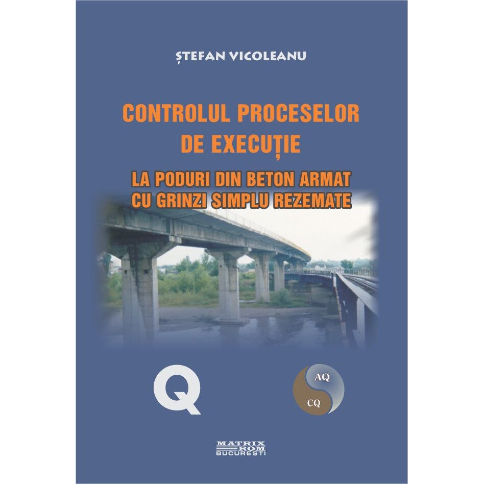 Controlul proceselor de executie la poduri din beton armat cu grinzi simplu rezemate, STEFAN VICOLEANU