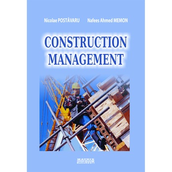 Construction management, Nafees Ahmed Memon, Nicolae Postavaru Construction management, Nafees Ahmed Memon, Nicolae Postavaru