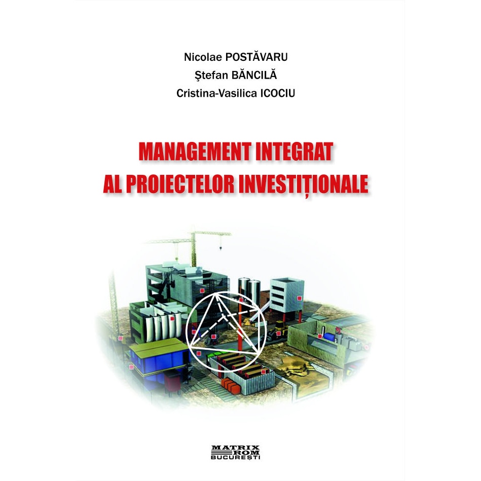 Management integrat al proiectelor investitionale, Cristina Icociu, Nicolae Postavaru, Stefan Bancila