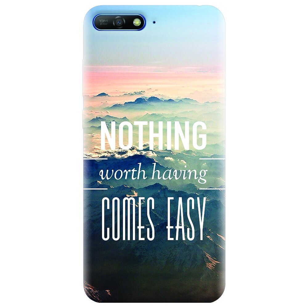 Husa silicon pentru Huawei Y6 2018, Nothing Worth Having Comes Easy