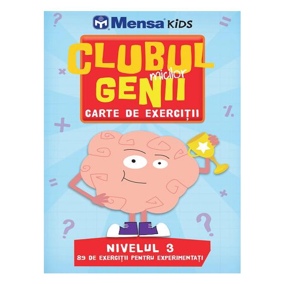Clubul micilor genii. 89 de probleme pentru experimentati. Nivelul 3. Mensa kids