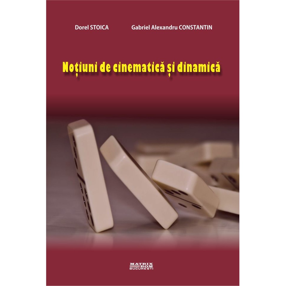 Notiuni de cinematica si dinamica, Dorel Stoica, Gabriel Alexandru Constantin