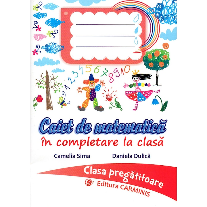 Caiet de matematica in completare la clasa. Clasa pregatitoare., autor Camelia Sima