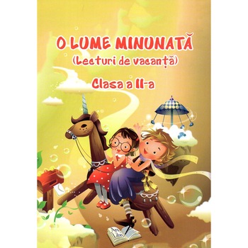 O lume minunata lecturi de vacanta clasa a II-a, Adina Grigore O lume minunata lecturi de vacanta clasa a II-a, Adina Grigore