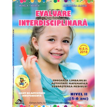 Evaluare interdisciplinara nivel II 5-6 ani editia 2018, autor Alexandra Manea Evaluare interdisciplinara nivel II 5-6 ani editia 2018, autor Alexandra Manea