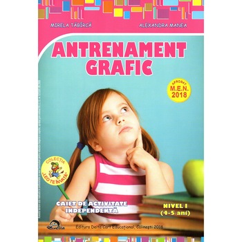 Antrenament grafic Nivel I 4-5 ani editia 2018, autor Alexandra Manea Antrenament grafic Nivel I 4-5 ani editia 2018, autor Alexandra Manea