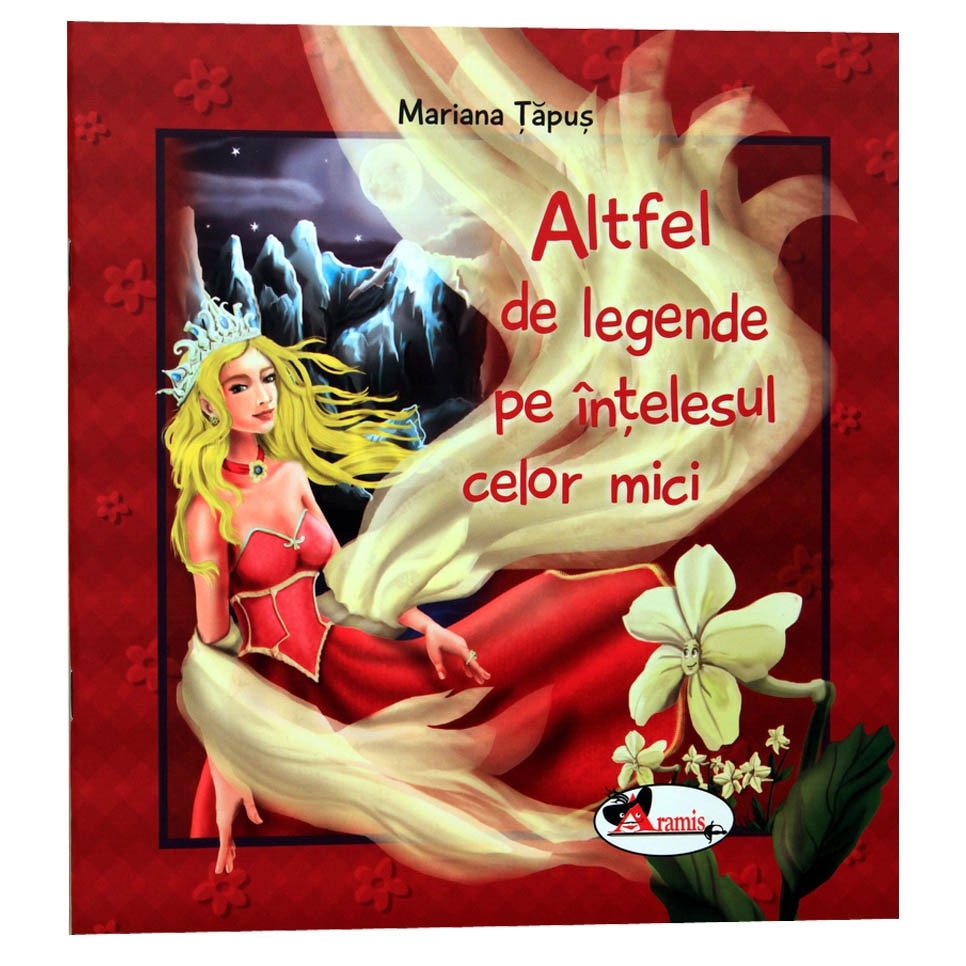 Altfel de legende pe intelesul celor mici - Mariana Tapus