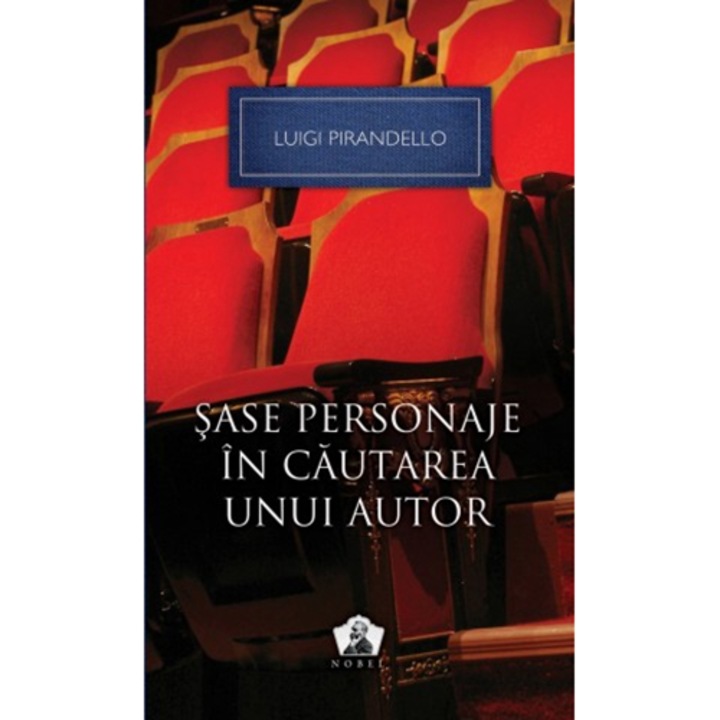 Sase personaje in cautarea unui autor - Luigi Pirandello