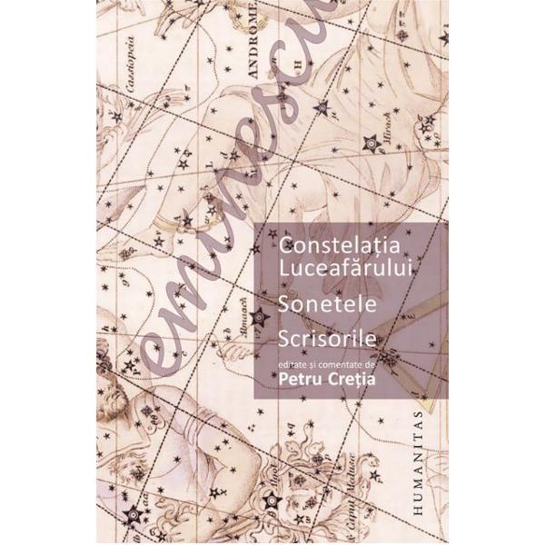 Constelatia Luceafarului. Sonetele. Scrisorile - Petru Cretia