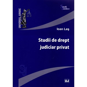 Studii de drept judiciar privat - Ioan Les Studii de drept judiciar privat - Ioan Les