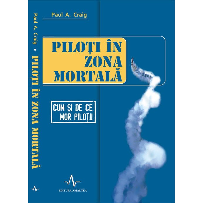 Piloti in zona mortala - Paul A. Craig